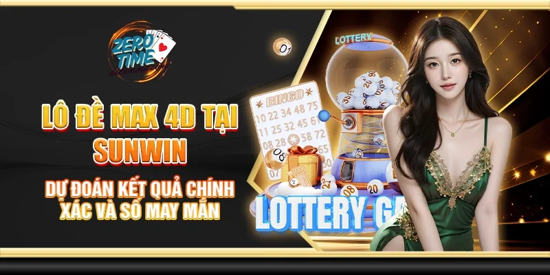 Lô đề Max 4D tại Sunwin - Dự đoán kết quả chính xác và số may mắn