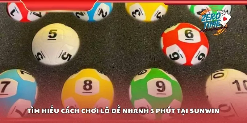 Tìm hiểu cách chơi lô đề nhanh 3 phút tại Sunwin