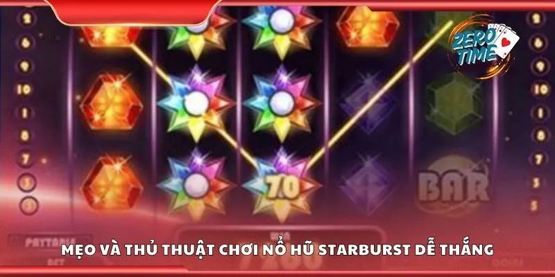 Một số mẹo và thủ thuật chơi nổ hũ starburst dễ thắng